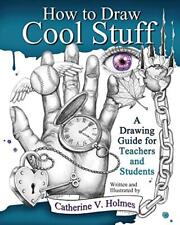 How to Draw Cool Stuff: A Drawing Guide for Teachers a... by Holmes, Catherine V segunda mano  Embacar hacia Argentina
