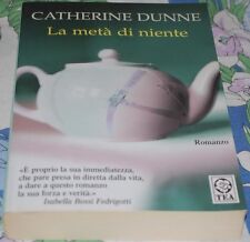 DUNNE Catherine - LA METà DI NIENTE - TEA - libri usati usato  Prato