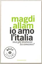 Usato, LIBRO IO AMO L'ITALIA MA GLI ITALIANI LA AMANO? MAGDI ALLAM MONDADORI 2007 P.310 usato  Italia