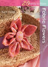Usado, Fabric Flowers (Twenty to Make) by Kate Haxell Book The Cheap Fast Free Post segunda mano  Embacar hacia Argentina