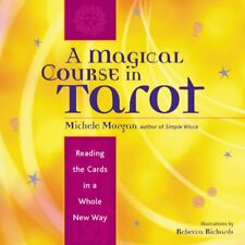 Magical Course in Tarot: Reading the Cards in a Who by Michele Morgan 1573247065 segunda mano  Embacar hacia Argentina