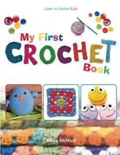 My First Crochet Book: Learn To Crochet: Kids by McNicol, Alison Book The Cheap segunda mano  Embacar hacia Argentina