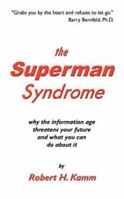 Used, The Superman Syndrome: Why the Information Age Threatens Your Future and What... for sale  Shipping to South Africa