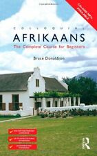 Colloquial Afrikaans: The Complete Course for Beg by Donaldson, Bruce 0415206723 for sale  Shipping to South Africa