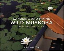 Muskoka salvaje piragüismo y senderismo: una guía de aventura ecológica de Wilson, Hap segunda mano  Embacar hacia Argentina