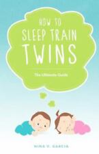 How to Sleep Train Twins: The Ultimate Guide por Garcia, Nina comprar usado  Enviando para Brazil