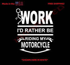 FUCK-WORK I'd rather be riding my MOTORCYCLE Funny Window Decal Sticker it off u for sale  Shipping to South Africa