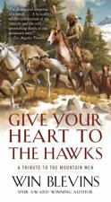 Give Your Heart to the Hawks: A Tribute to the Mountain Men por Blevins, Win, usado comprar usado  Enviando para Brazil