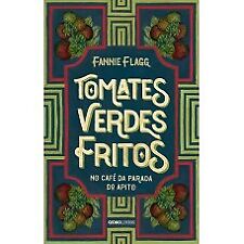 Tomates verdes fritos no café da Parada do Apito Fannie Flagg em português comprar usado  Brasil 