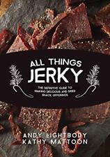All Things Jerky: The Definitive Guide to Making Delicious Jerky and Dried Snac segunda mano  Embacar hacia Mexico