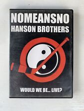 Nomeansno / Hanson Brothers: Would We Be... Live? - DVD de concerto punk raro 2002 comprar usado  Enviando para Brazil