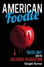 American Foodie: Taste, Art, and the Cultural Revolution de Furrow, Dwight segunda mano  Embacar hacia Argentina