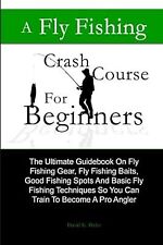 Usado, A Fly Fishing Crash Course For Beginners: The Ultimate Guidebook On Fly Fishing  segunda mano  Embacar hacia Argentina