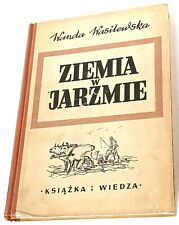 Wanda Wasilewska: Ziemia w jarzmie. Powieść. Warszawa: Książka i Wiedza Maj 1949 na sprzedaż  PL