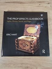 The Prop Effects Guidebook: Lights, Motion, Sound, and Magic by Eric Hart... segunda mano  Embacar hacia Mexico
