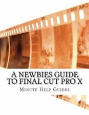 Käytetty, A Newbies Guide to Final Cut Pro X: A Beg... 9781500827458 by Minute Help Guides myynnissä  Leverans till Finland