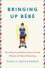 Bringinging Up Bebe: One American Mother Discovers the Wisdom of French Parenting comprar usado  Enviando para Brazil