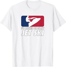 NEW LIMITED I'd Rather Be On My Jet Ski Stand Up Jet Ski T-Shirt for sale  Shipping to South Africa