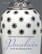 Coleccionando porcelana china y japonesa en el París prerrevolucionario segunda mano  Embacar hacia Mexico