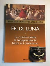 La cultura desde la independencia hasta el centenario de Félix Luna segunda mano  Embacar hacia Argentina