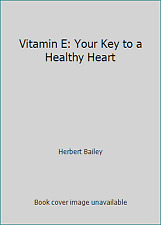 Vitamina E: tu clave para un corazón sano por Herbert Bailey segunda mano  Embacar hacia Mexico