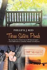 THREE SISTER PONDS: MY TRAVEL FROM STREET COP TO FBI Por Phillip B J Reid comprar usado  Enviando para Brazil
