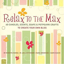 Relax to the Max: 60 velas, aromas, jabones y artesanías de popurrí segunda mano  Embacar hacia Mexico
