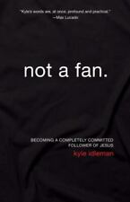 Not a Fan: Becoming a Completely Committed Follower of Jesus por Idleman, Kyle comprar usado  Enviando para Brazil