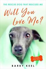 Usado, Will You Love Me?: The Rescue Dog That Rescued Me por Keel, Barby comprar usado  Enviando para Brazil