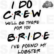 Friends Themed Iron On T-Shirt Transfers Hen Night I Do Crew Bride To Be Lobster for sale  Shipping to South Africa