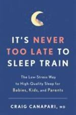 It's Never Too Late to Sleep Train: The Low-Stress Way to High comprar usado  Enviando para Brazil