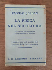 LIBRO - LA FISICA NEL SECOLO XX - PASCUAL JORDAN - SANSONI ED. 1940 usato  Arco