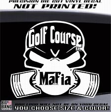 GOLF COURSE MAFIA Vinyl Decal Sticker Golfing Golfer Cart SUV Car Truck Window  for sale  Shipping to South Africa