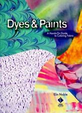 Dyes and Paints: A Hands-on Guide to Coloring Fabric,Elin Noble segunda mano  Embacar hacia Argentina