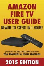 Amazon Fire TV User Guide: Newbie to Expert in 1 Hour!, Edwards, Jenna, Edwards, myynnissä  Leverans till Finland