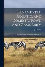 Ornamental, Aquatic, and Domestic Fowl, and Game Birds; Their Importation, Breed segunda mano  Embacar hacia Argentina