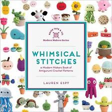 Whimsical Stitches: A Modern Makers Book of Amigurumi Crochet ... by Lauren Espy segunda mano  Embacar hacia Argentina