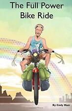 The Full Power Bike Ride: A Two-Wheeled Odyssey From En by Moir, Cody B08D53GVFB segunda mano  Embacar hacia Argentina