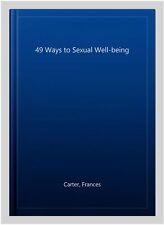 49 Ways to Sexual Well-being, libro de bolsillo de Carter, Frances, como nuevo usado, Fr... segunda mano  Embacar hacia Mexico