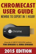 Chromecast User Guide - Newbie to Expert in 1 Hour! by Edwards, Tom, Edwards, J myynnissä  Leverans till Finland