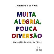Muita alegria pouca diversão Jennifer Senior em português comprar usado  Brasil 