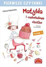 Pierwsze czytanki Matylda i czekoladowe ciastko Poziom 3-Liliana na sprzedaż  Wysyłka do Poland