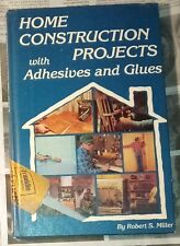 Proyectos de construcción para el hogar con adhesivos y pegamentos - Robert S. Miller - 1983 segunda mano  Embacar hacia Mexico