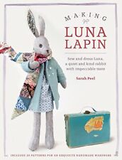 Making Luna Lapin: Sew and dress Luna, a quiet and kind rabbit... by Peel, Sarah, usado segunda mano  Embacar hacia Argentina