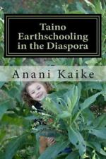 Taino Earthschooling in the Diaspora: My Early Days por Kaike, Anani, usado comprar usado  Enviando para Brazil