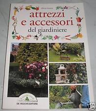 Manuale Guida Giardino Attrezzi e accessori del giardiniere De Vecchi editore usato  Cardito