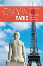 Solo en París: una guía de ubicaciones únicas, rincones ocultos y objetos inusuales [ segunda mano  Embacar hacia Argentina