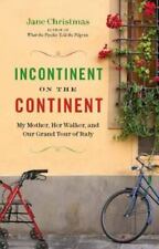Incontinent on the Continent: My Mother, Her Walker, and Our Grand Tour of Italy, usado comprar usado  Enviando para Brazil