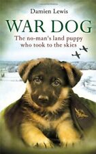 War Dog: The no-man's-land puppy who took to the skies By Damien Lewis for sale  UK