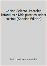Cocina Selecta  Pasteles Infantiles / Kids pastries select cuisine (Spanish... segunda mano  Embacar hacia Argentina
